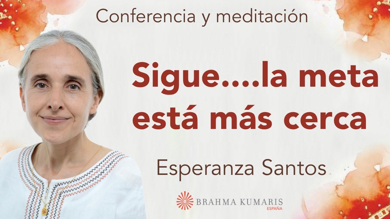 Meditación y conferencia: Sigue....la meta está más cerca (25 Marzo 2026)