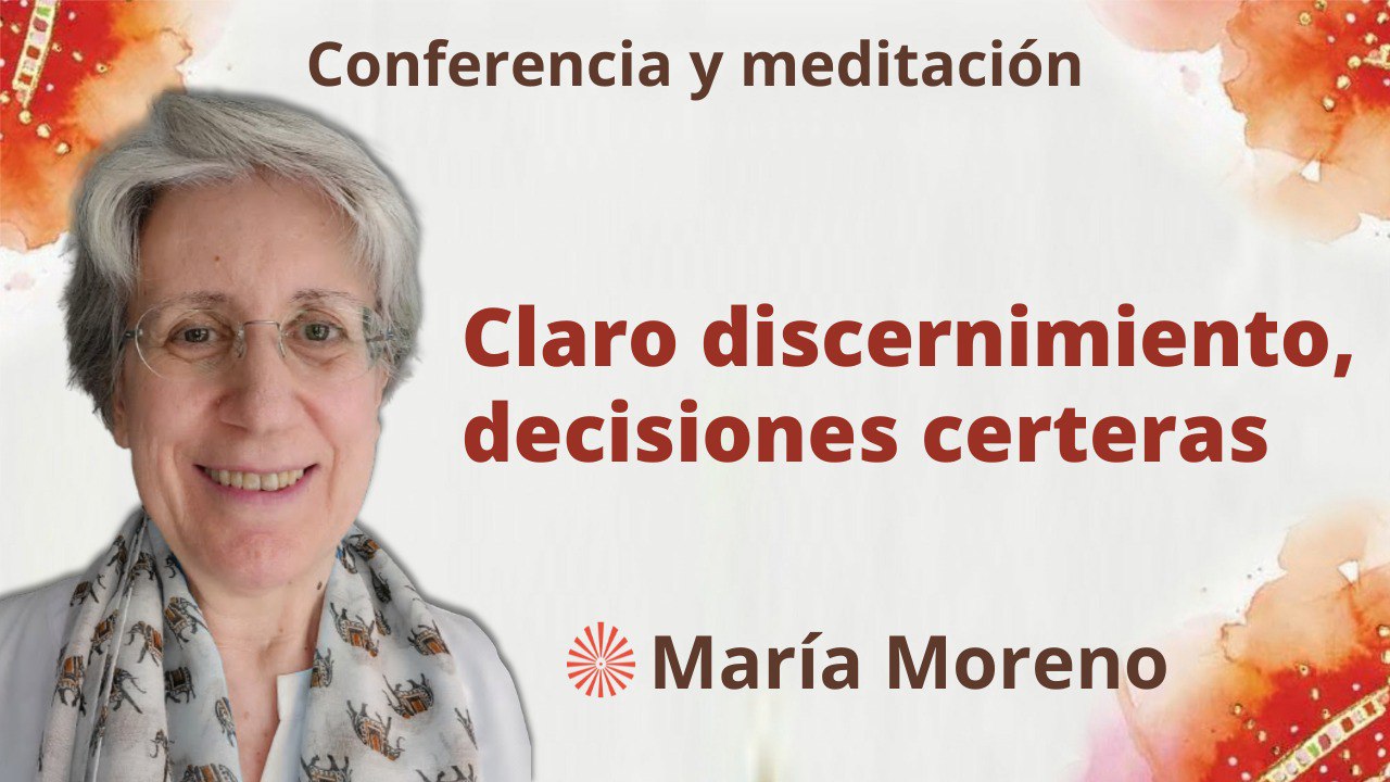 Meditación y conferencia: Claro discernimiento, decisiones certeras (2 Abril 2023)