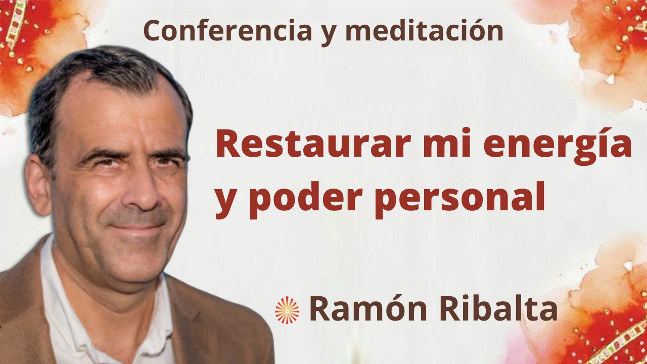 2 Mayo 2022 Conferencia y meditación: Restaurar mi energía y poder personal