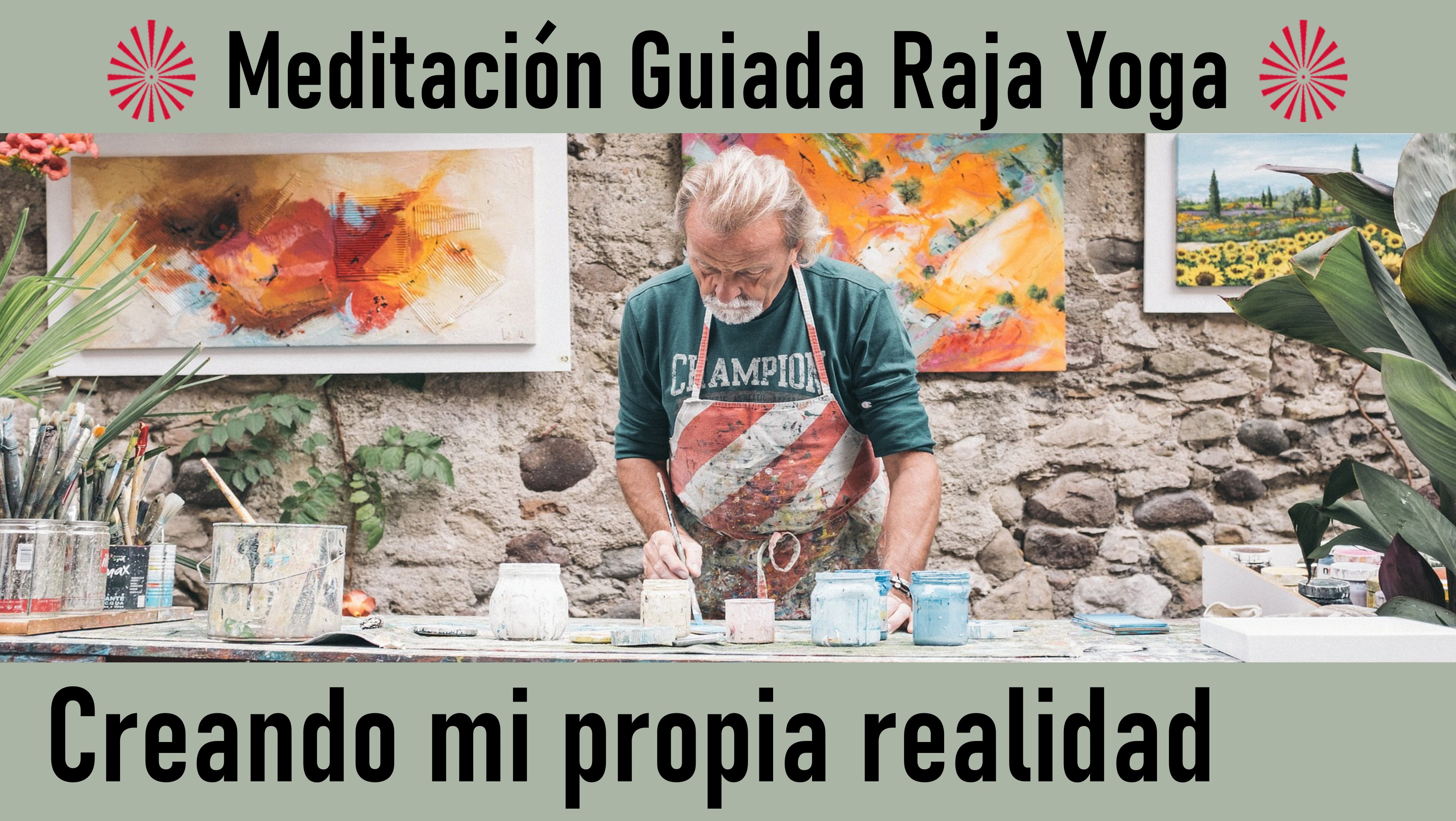 Meditación Raja Yoga: Creando mi propia realidad (14 Agosto 2020) On-line desde Madrid
