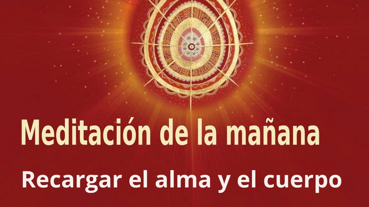 Meditación de la mañana:  Recargar el alma y el cuerpo , con Guillermo Simó