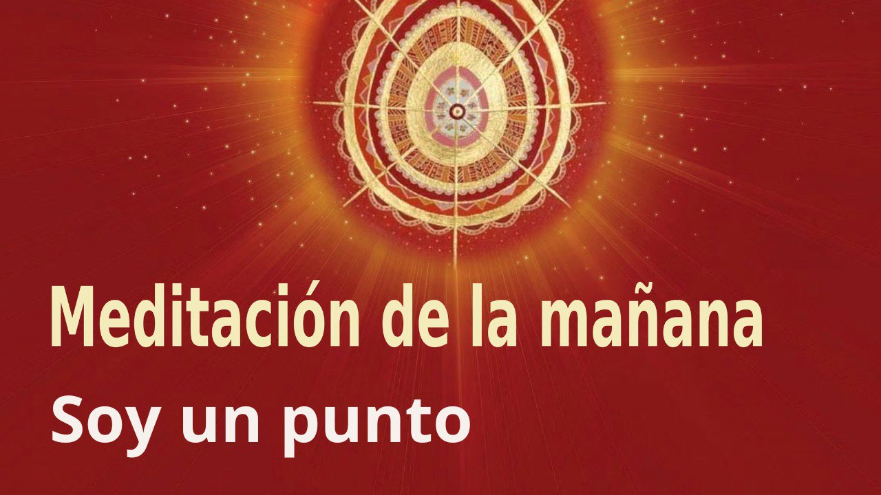 Meditación de la mañana:  Soy un punto, con Guillermo Simó (1 Septiembre 2023)