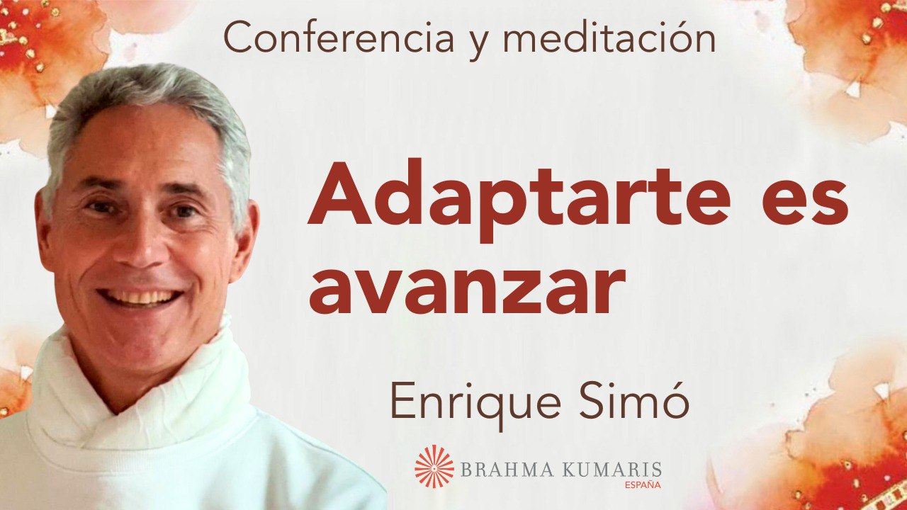 21 Marzo 2025 Meditación y conferencia:  Adaptarte es avanzar