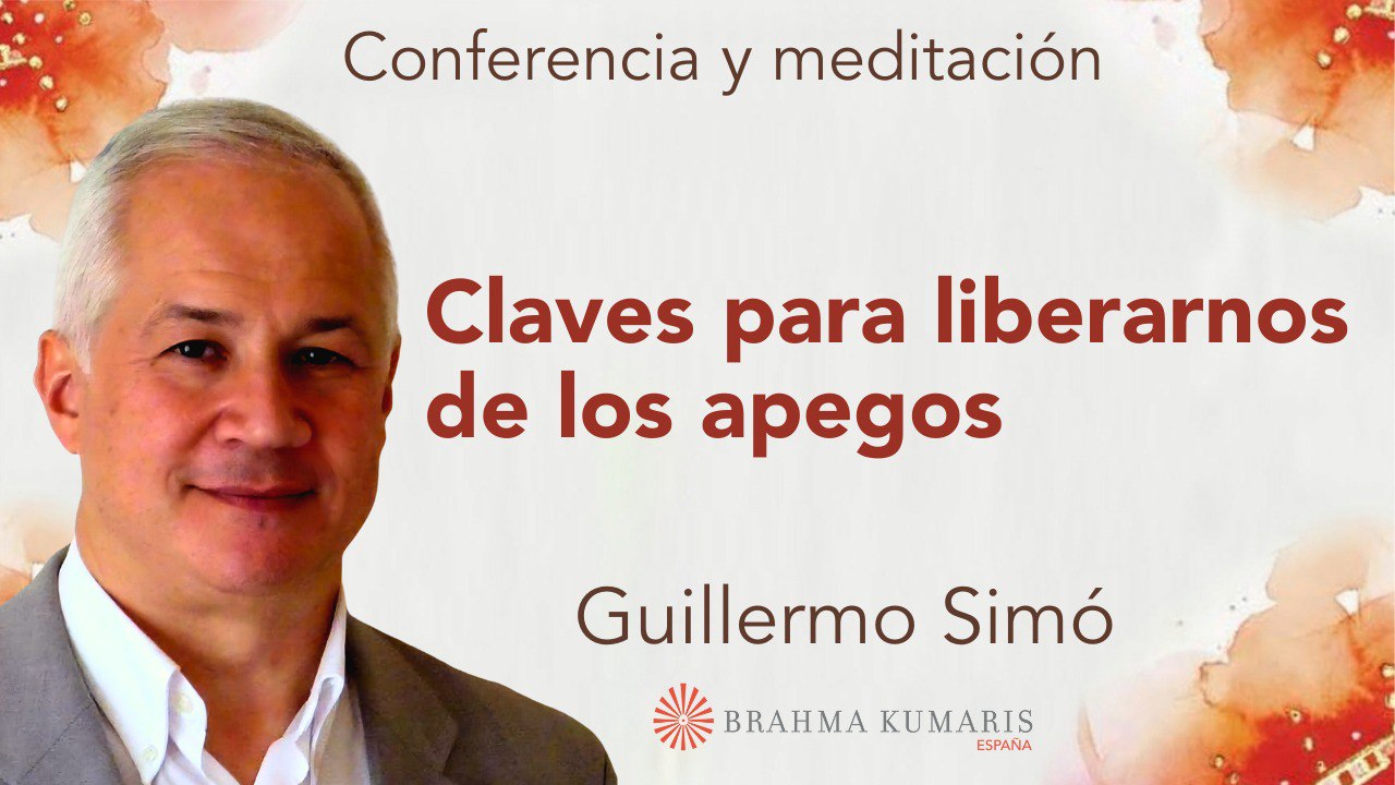 15 Abril 2025 Meditación y conferencia: Claves para liberarnos de los apegos