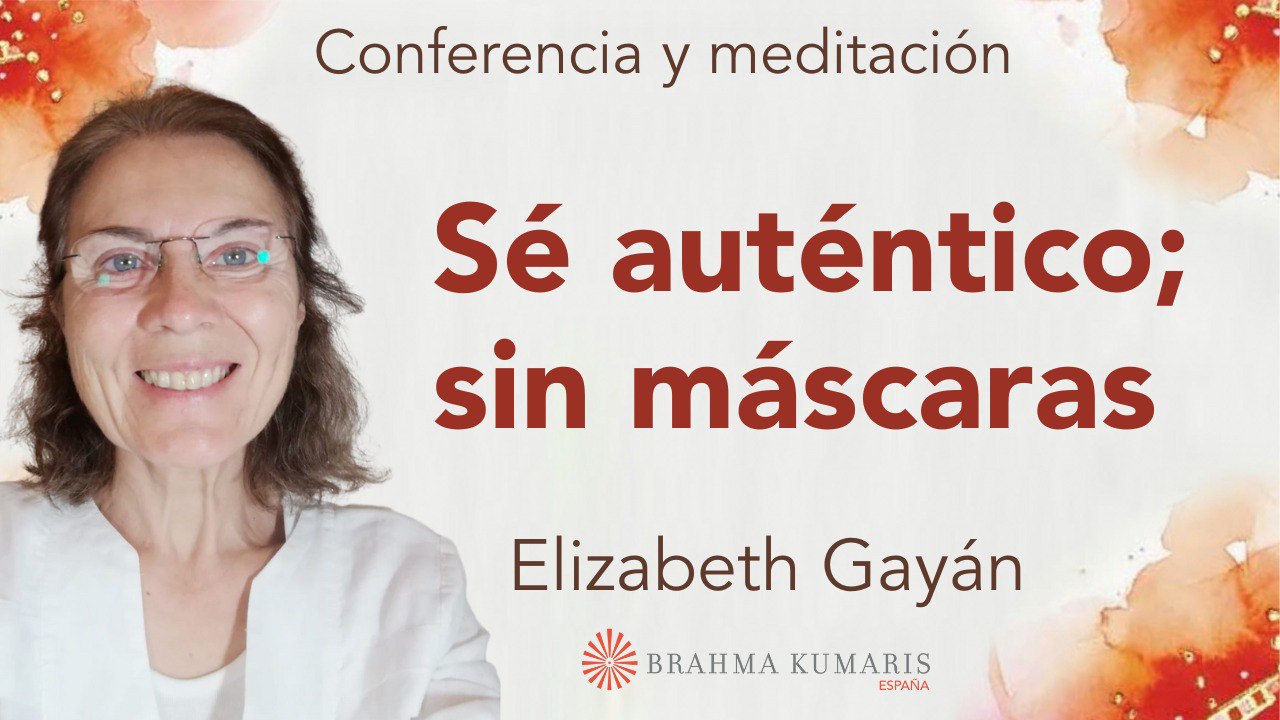Meditación y conferencia: Sé auténtico; sin máscaras (7 Febrero 2024)