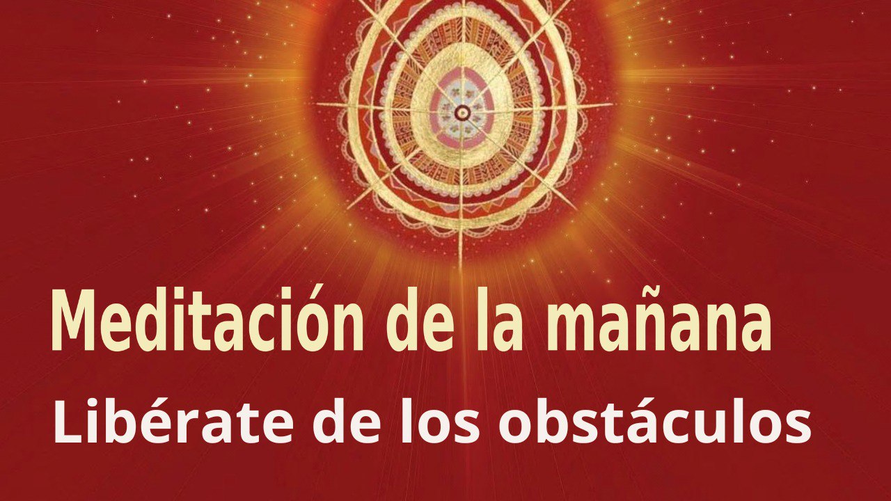 Meditación de la mañana:  Libérate de los obstáculos , con Enrique Simó (19 Septiembre 2022)