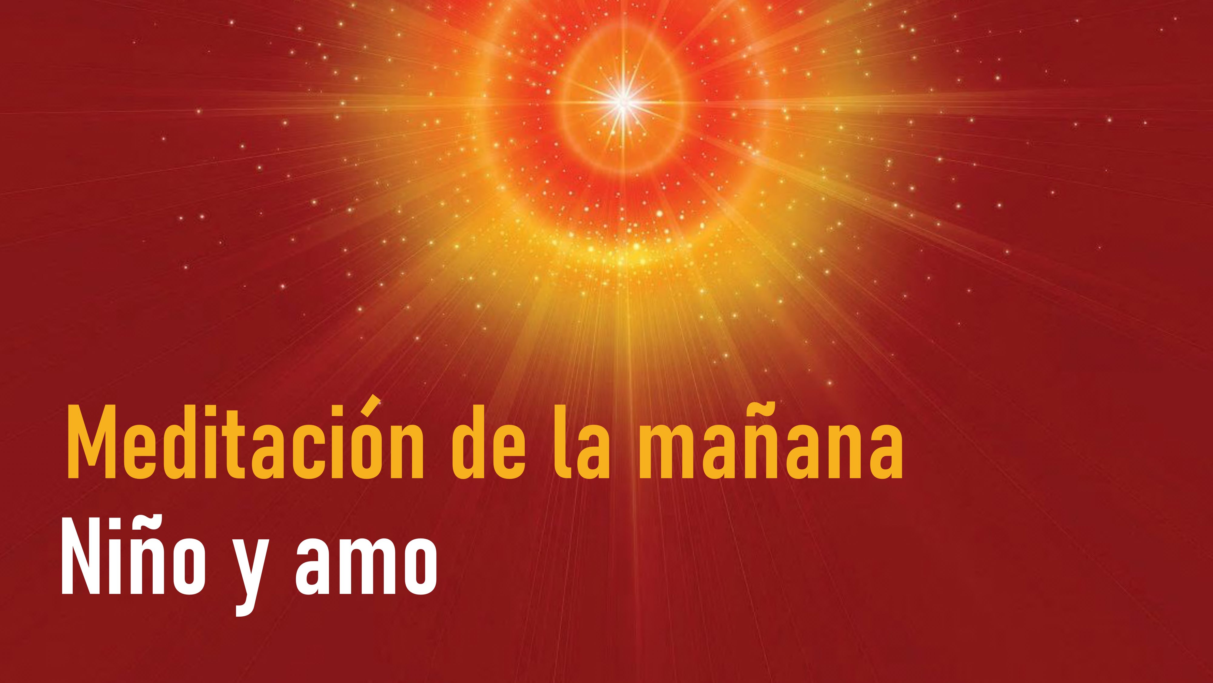 Meditación de la mañana: Niño y amo  (27 Agosto 2020)