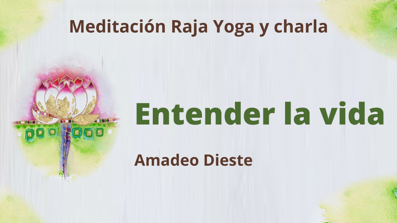 28 Enero 2021  Meditación Raja Yoga y charla: Entender la vida