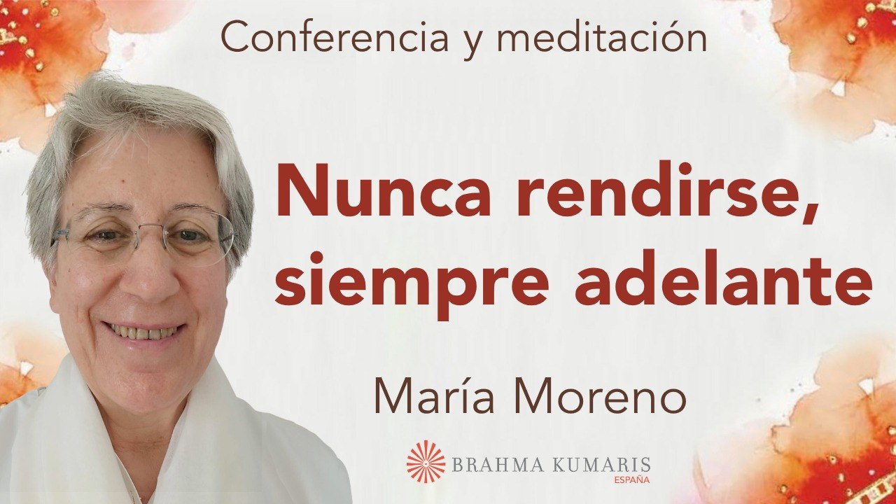 26 Abril 2026  Meditación y conferencia: Nunca rendirse, siempre adelante