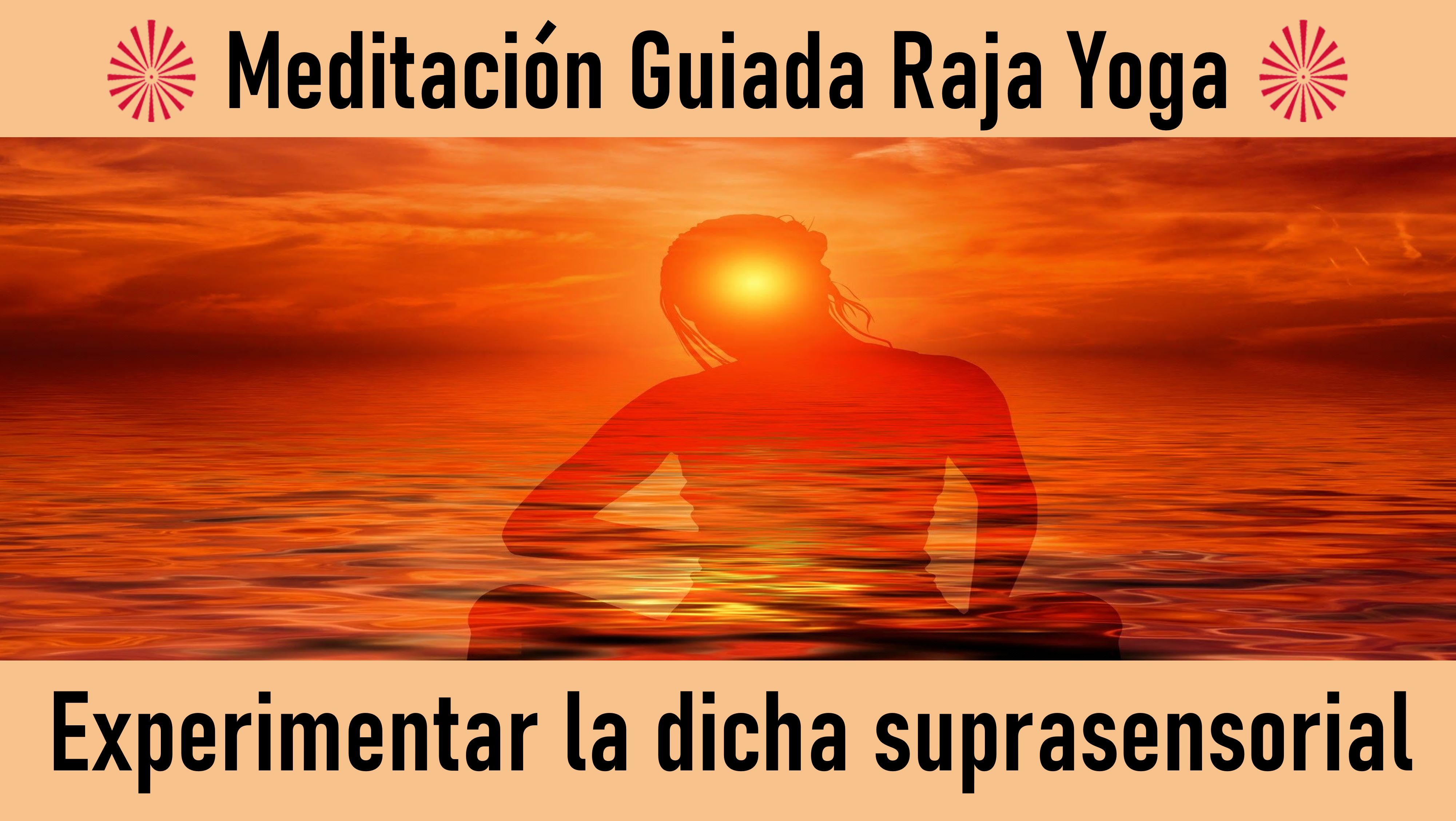 Meditación Raja Yoga:  Experimentar la Dicha Suprasensorial (26 Mayo 2020) On-line desde Canarias
