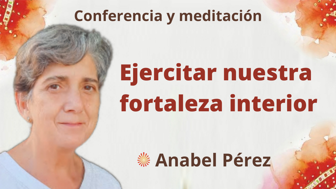 4 Noviembre 2021 Meditación y conferencia: Ejercitar nuestra fortaleza interior