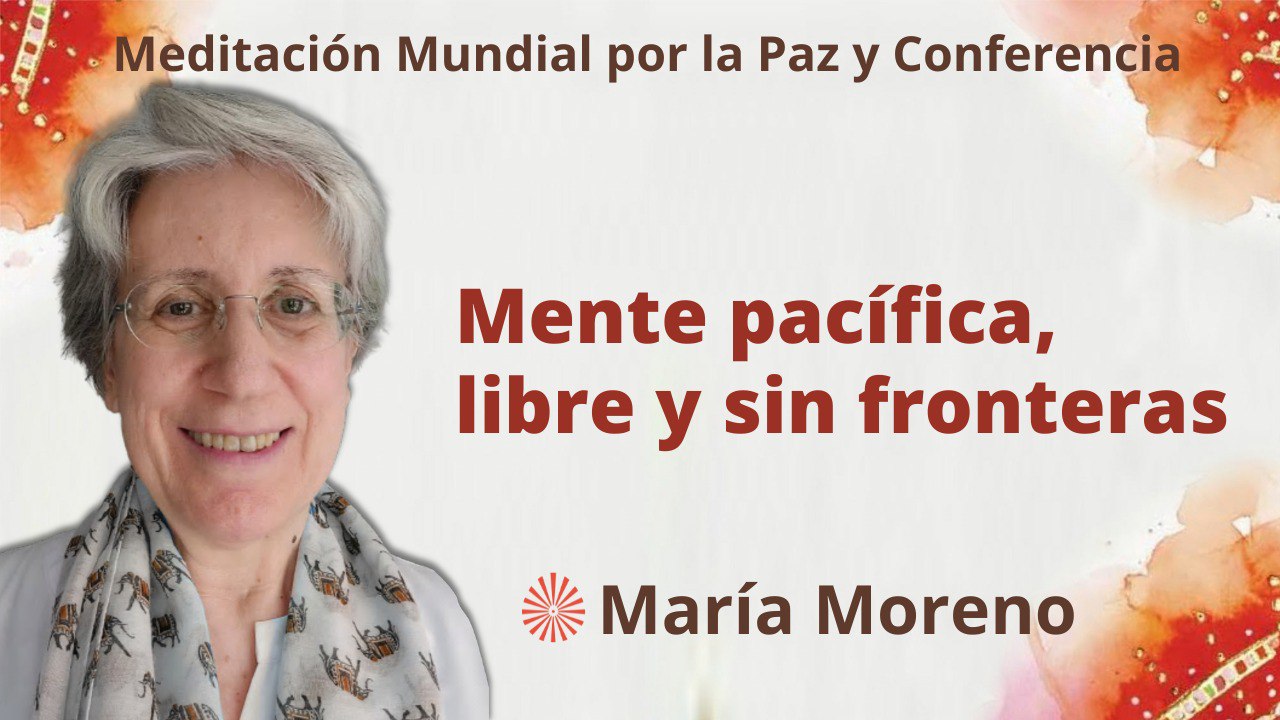 Meditación por la Paz: Mente pacífica, libre y sin fronteras (21 Mayo 2023)