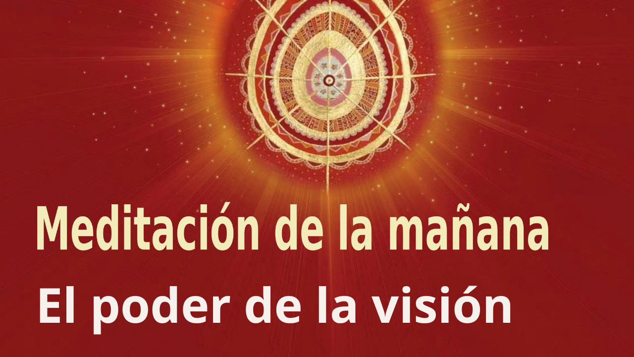 Meditación de la mañana: El poder de la visión, con Esperanza Santos (26 Noviembre 2021)