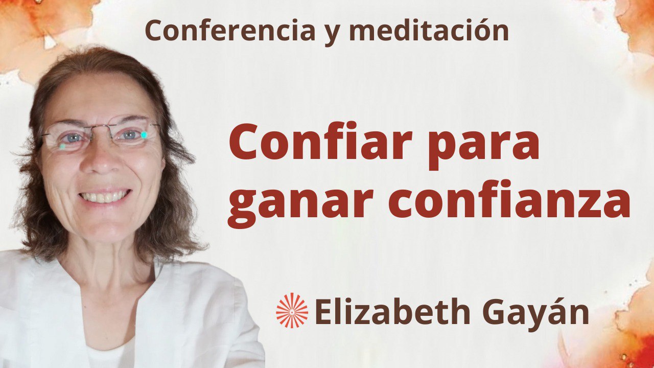 1 Abril 2023  Meditación y conferencia:  Confiar para ganar confianza