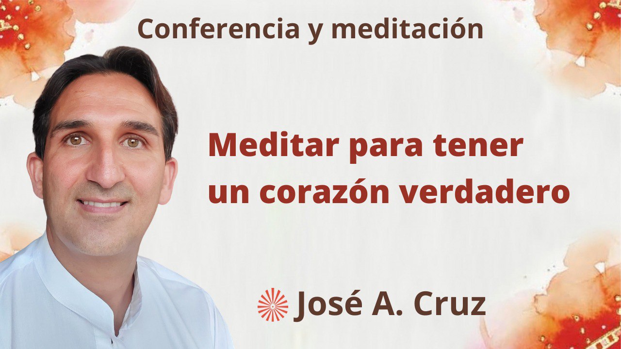 23 Agosto 2023 Meditación y conferencia: Meditar para tener un corazón verdadero