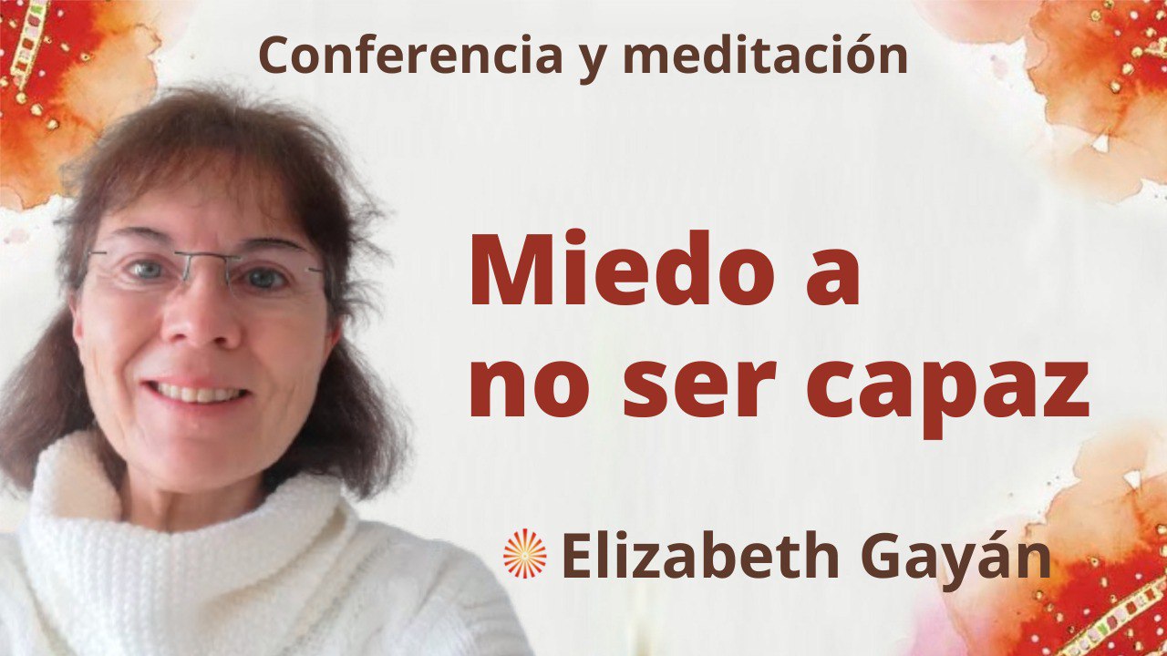 16 Julio 2022 Meditación y conferencia:  Miedo a no ser capaz