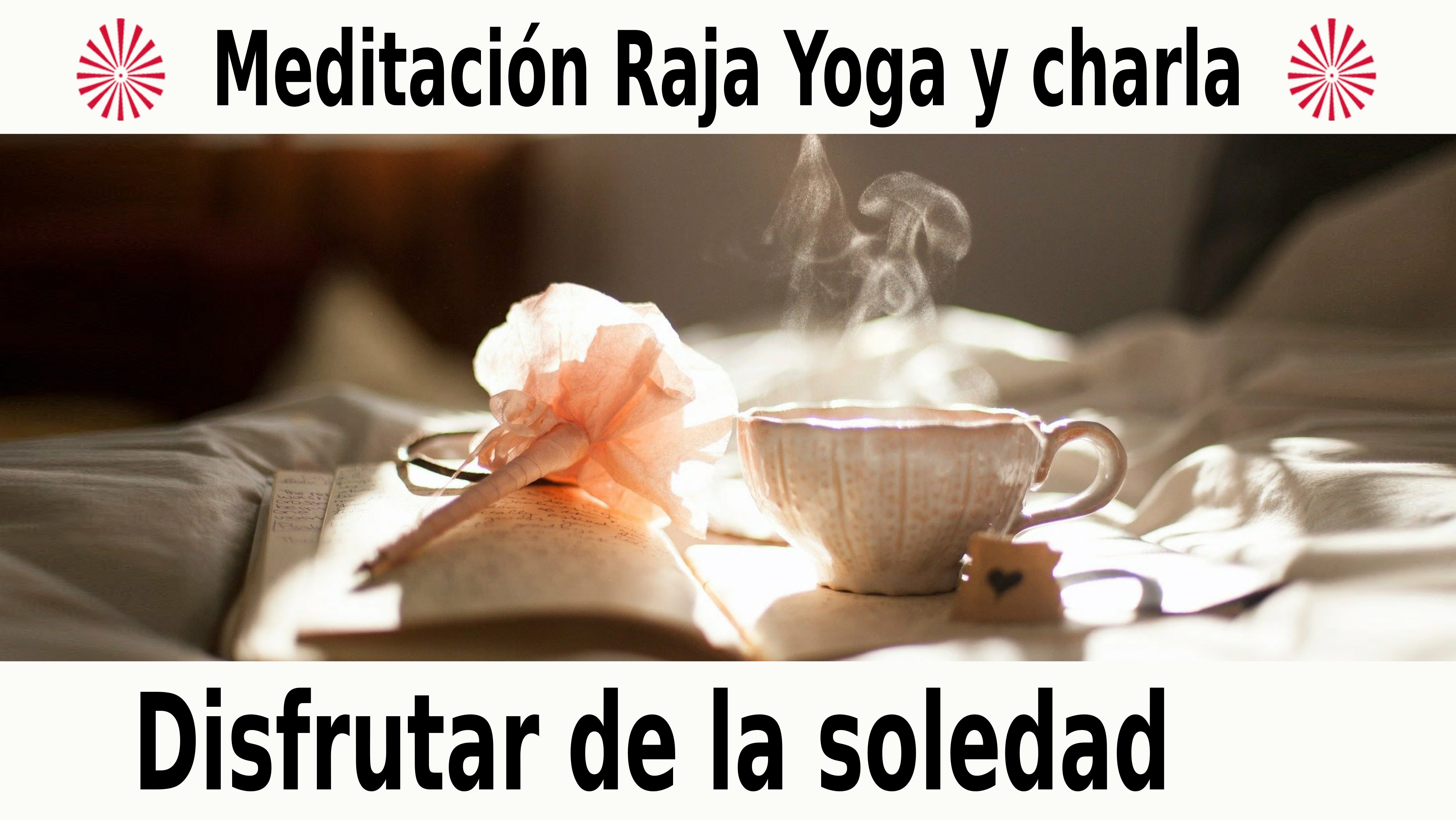 Meditación Raja Yoga y charla: Disfrutar de la soledad (13 Diciembre 2020) On-line desde Valencia
