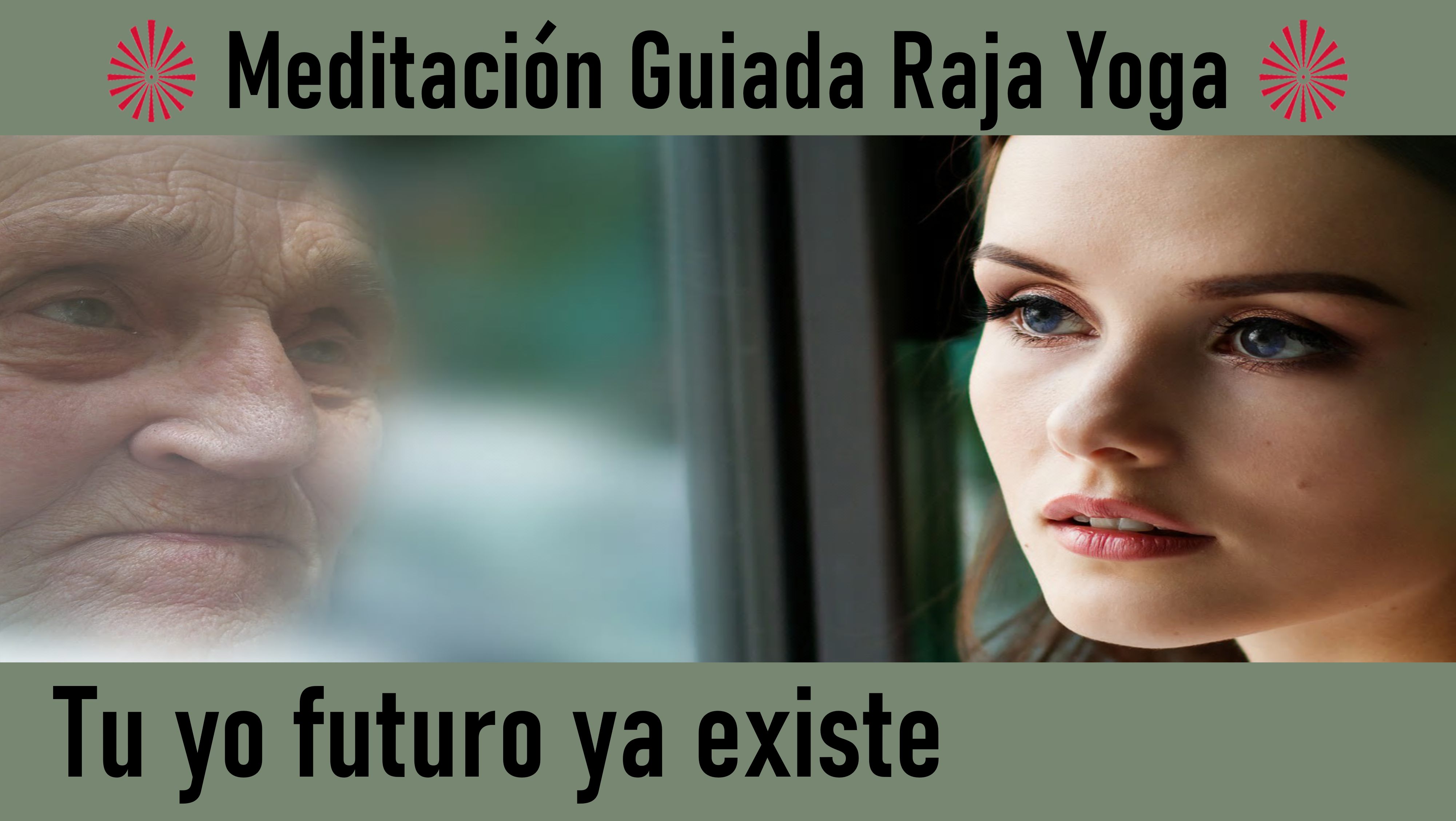 Meditación Raja Yoga: Tu yo futuro ya existe (10 Agosto 2020) On-line desde Madrid