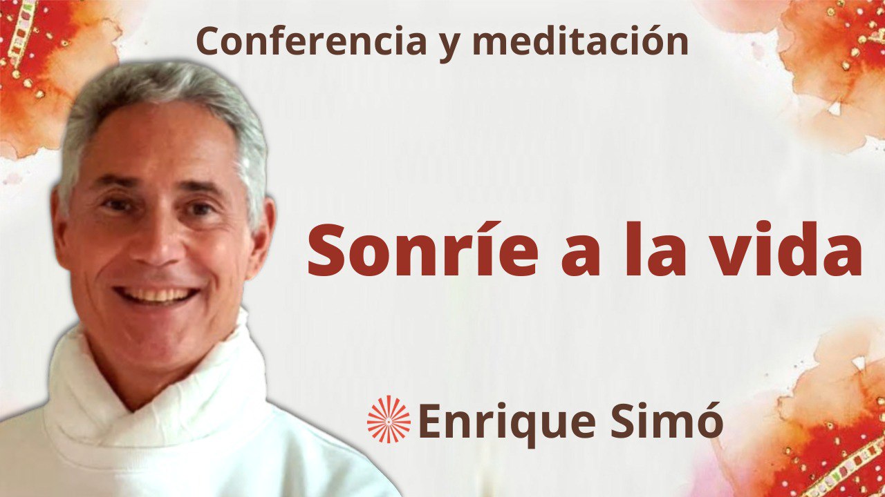 2 Junio 2023  Meditación y conferencia: Sonríe a la vida