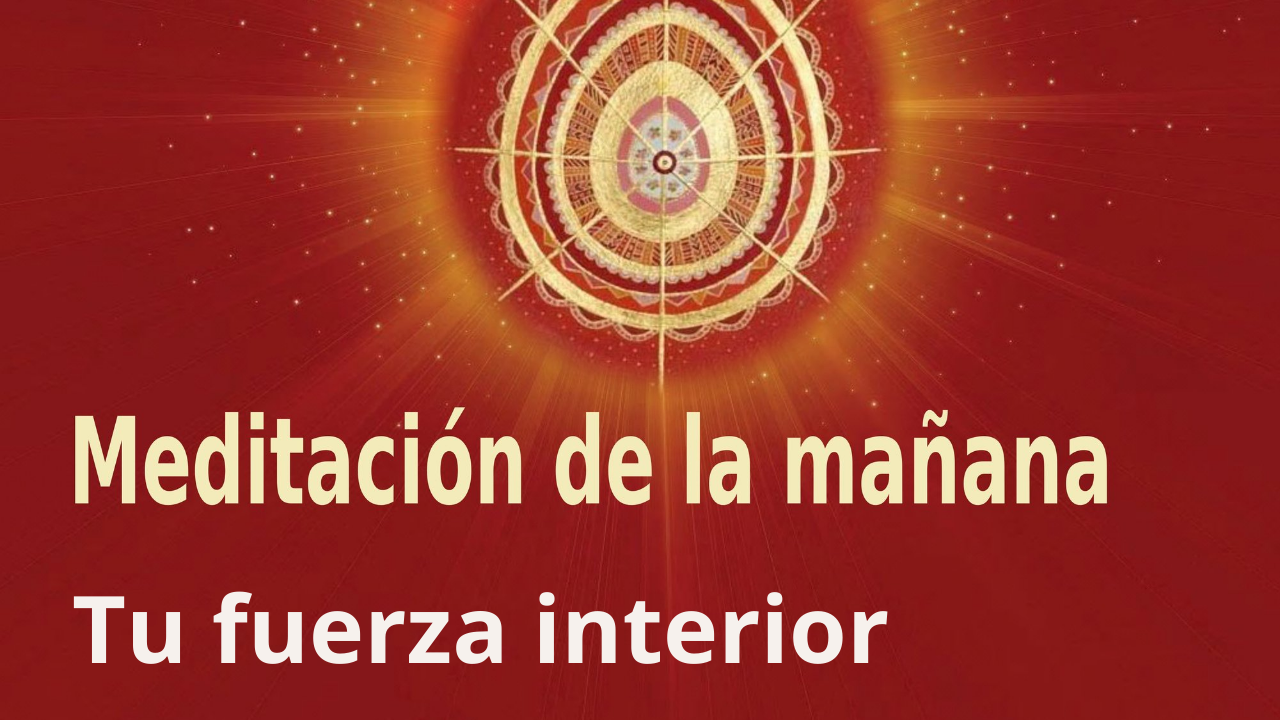 Meditación de la mañana Tu fuerza interior, con Esperanza Santos (5 Noviembre 2021)