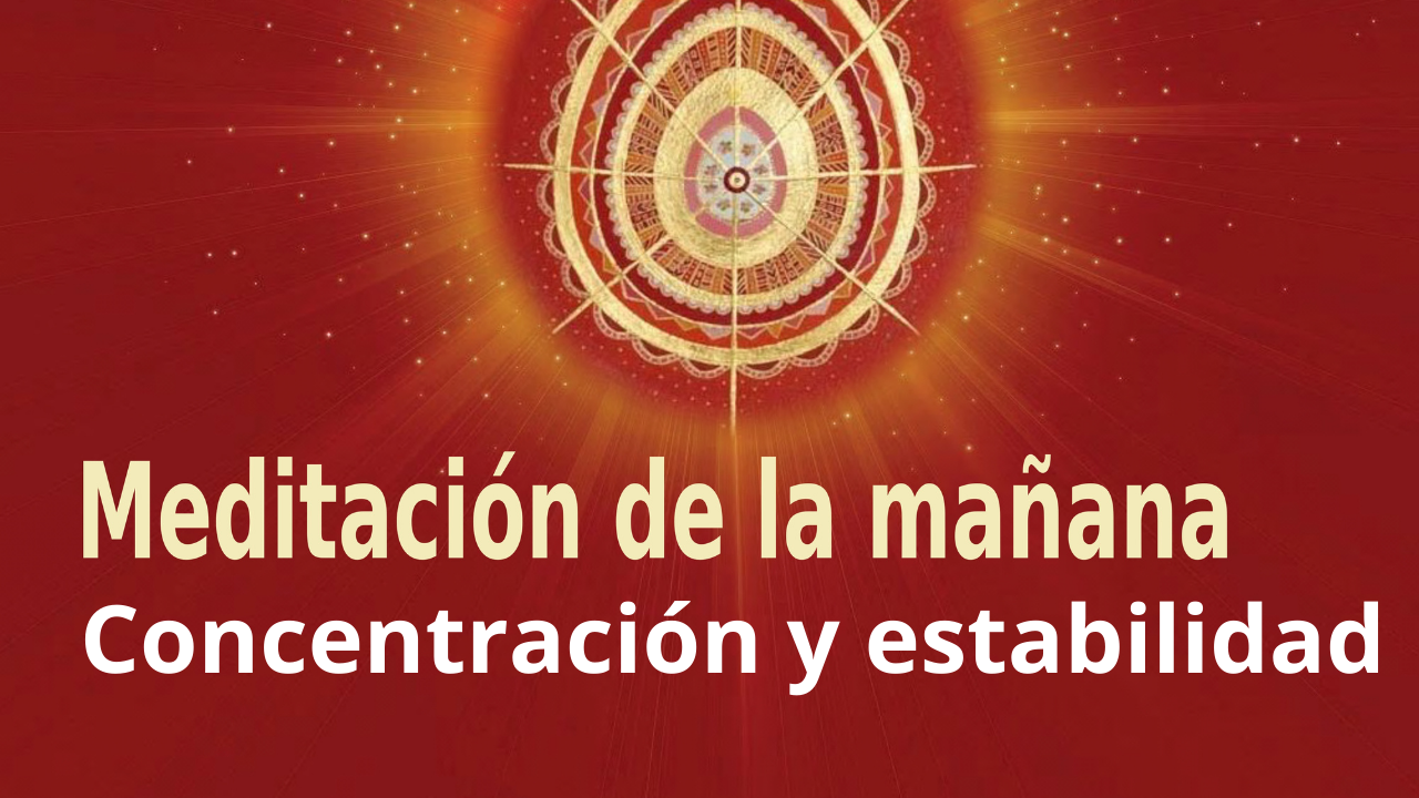 Meditación Raja Yoga de la mañana: Concentración y estabilidad (24 Marzo 2021)