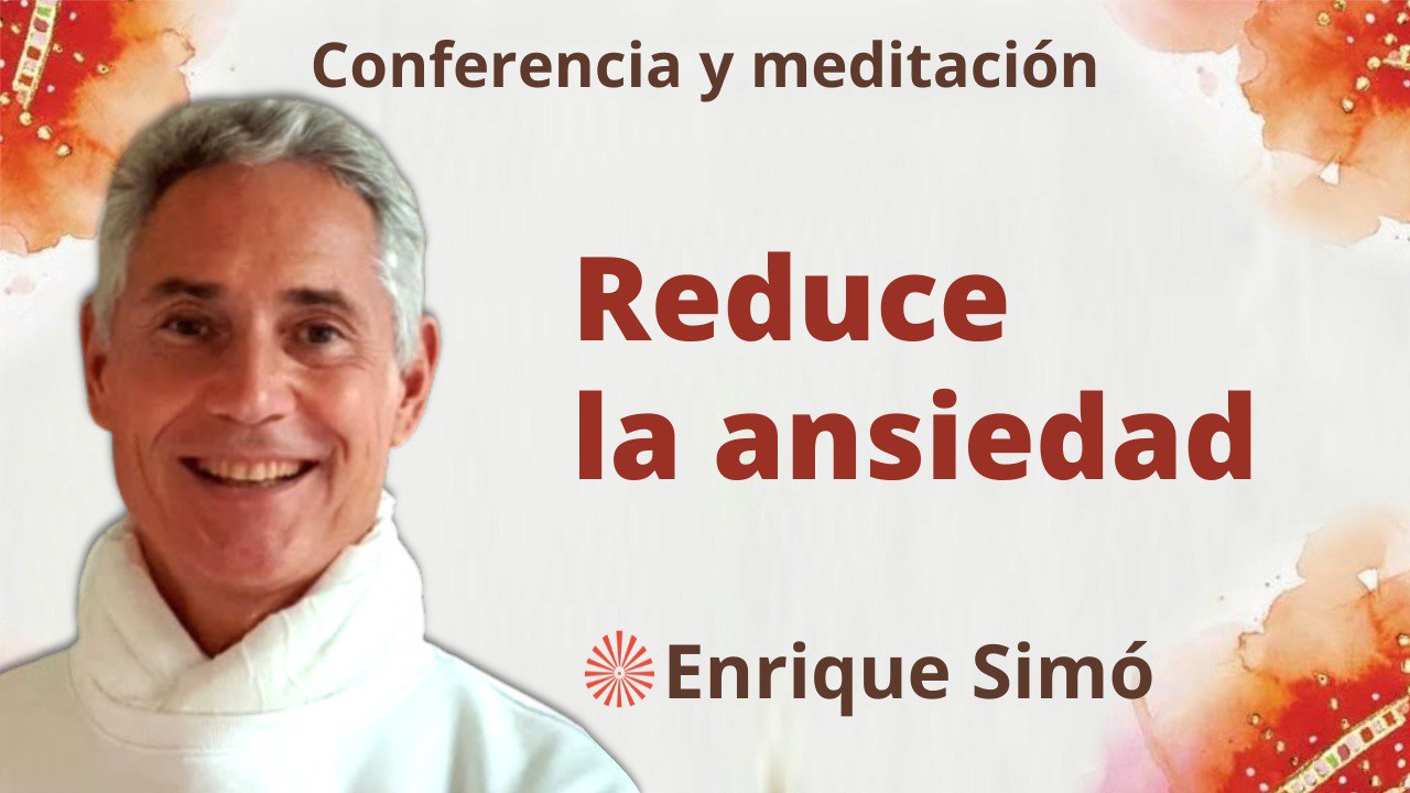 9 Junio 2023  Meditación y conferencia: Reduce la ansiedad