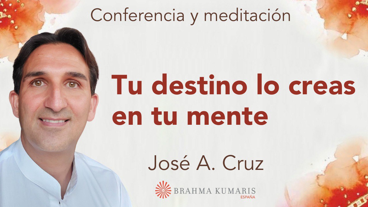 Meditación y conferencia: Tu destino lo creas con tu mente (7 Enero 2026)