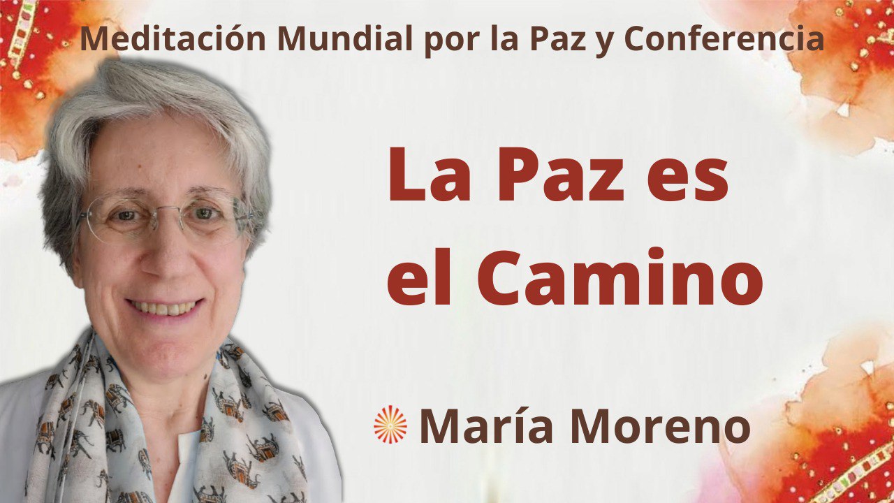 20 Marzo 2022 Meditación mundial por la Paz:   La Paz es el Camino