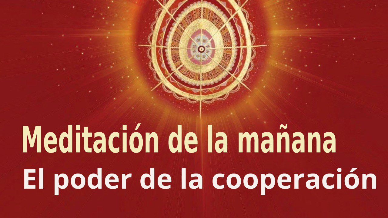 Meditación de la mañana: El poder de la cooperación, con Guillermo Simó (6 Marzo 2023)