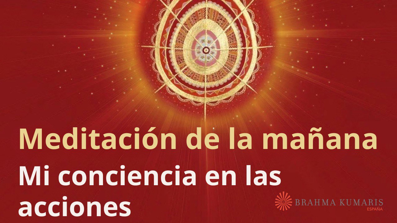 Meditación de la mañana: Mi conciencia en las acciones, con Esperanza Santos (6 Mayo 2024)