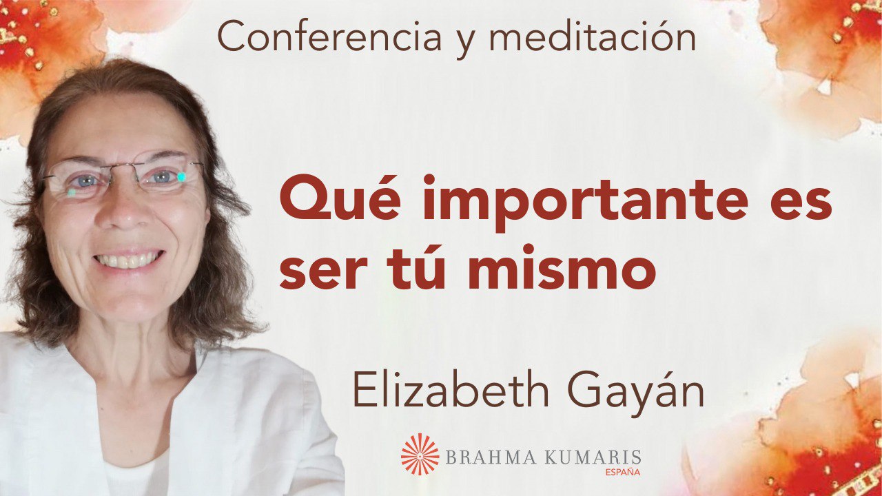 4 Mayo 2024 Meditación y conferencia: Qué importante es ser tú mismo
