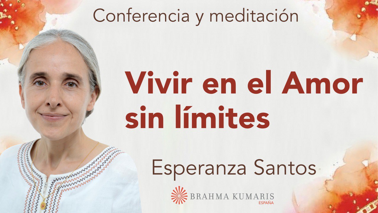 Meditación y conferencia: Vivir en el Amor sin límites (25 Octubre 2023)