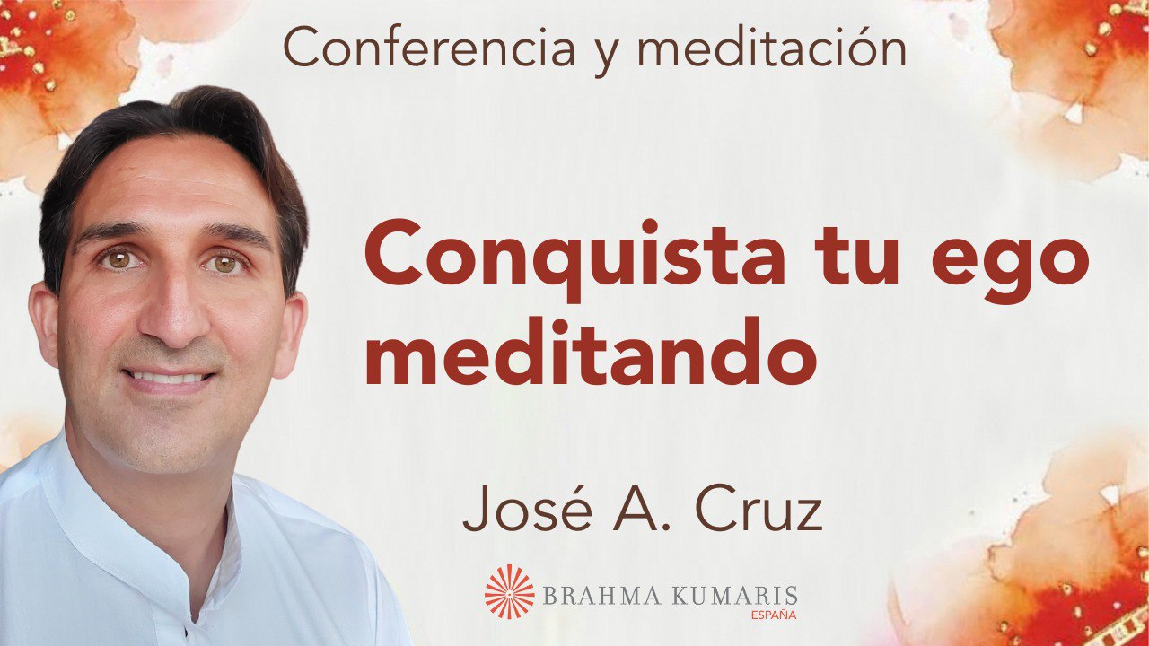 22 Enero 2024 Meditación y conferencia: Conquista tu ego meditando