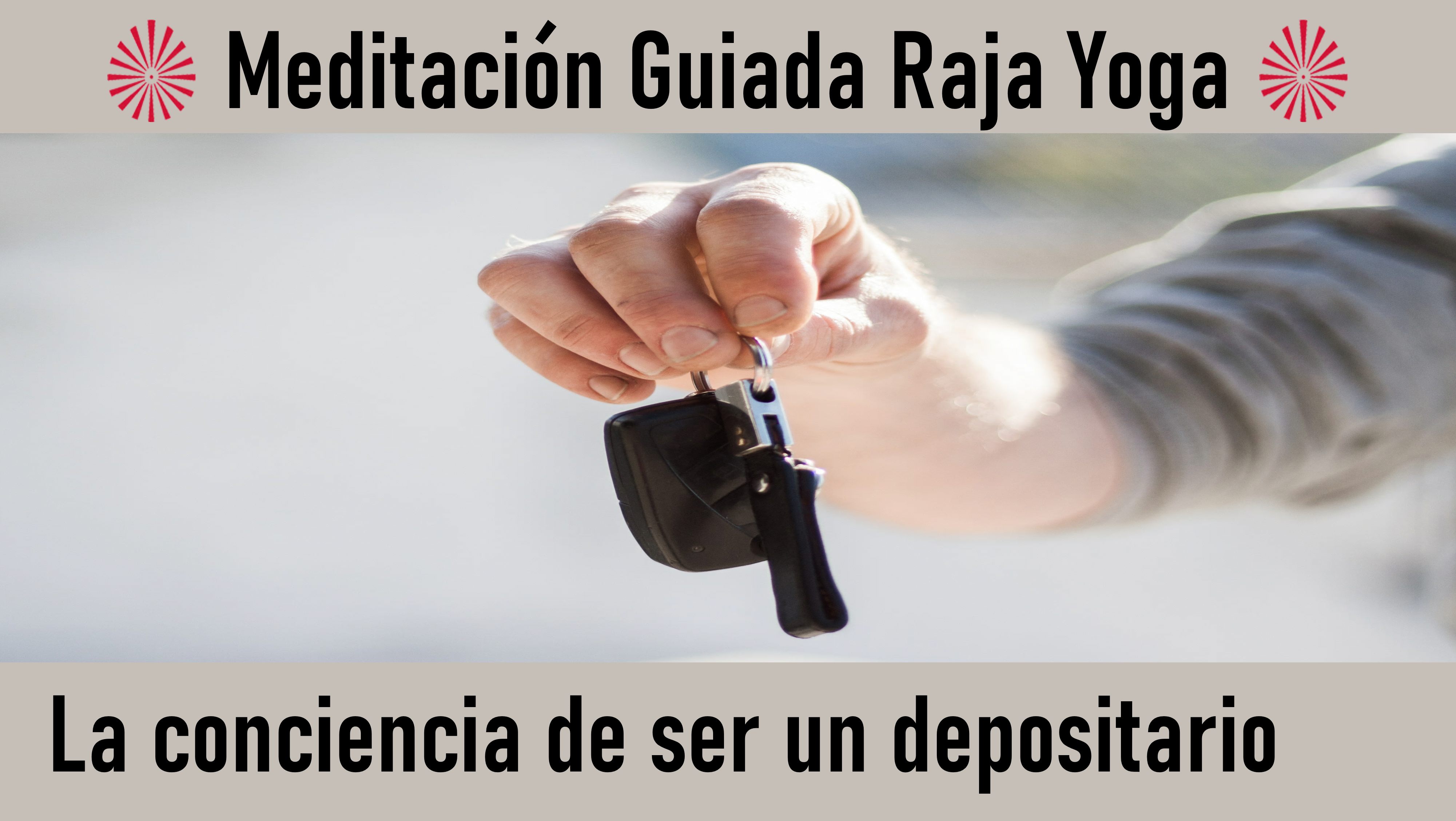 Meditación Raja Yoga: La conciencia de ser un depositario (16 Septiembre 2020) On-line desde Madrid