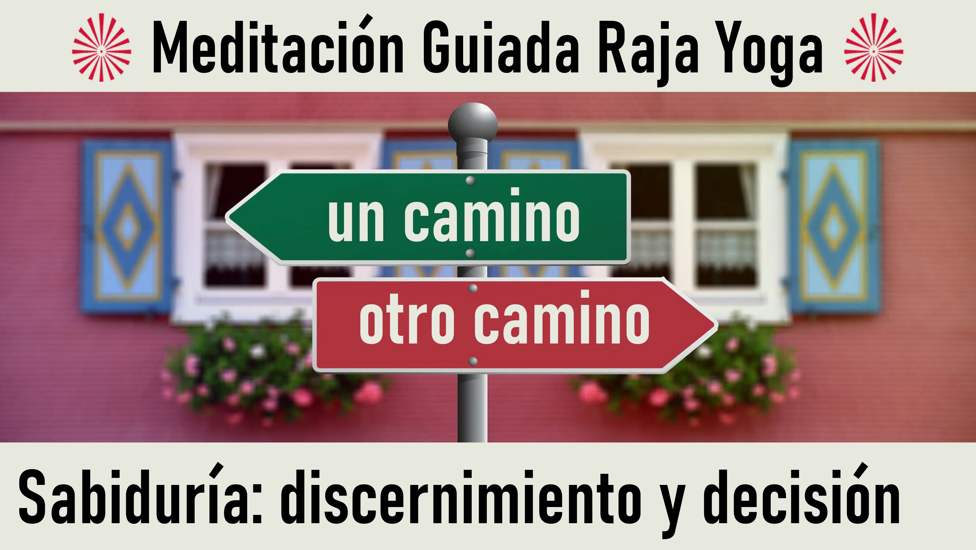 Meditación Raja Yoga:  Sabiduría  discernimiento y decisión (20 Mayo 2020) On-line desde Sevilla