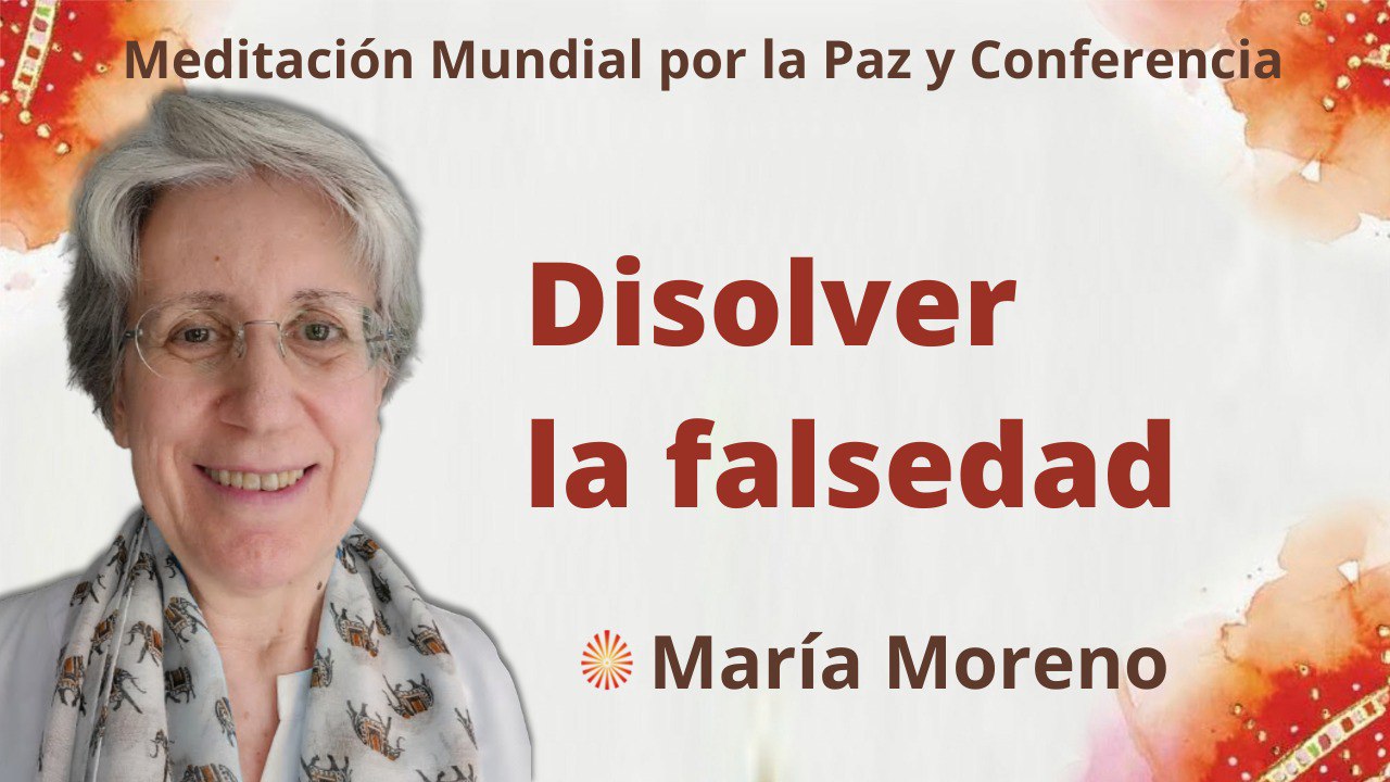 16 Octubre 2022 Meditación mundial por la Paz: Disolver la falsedad