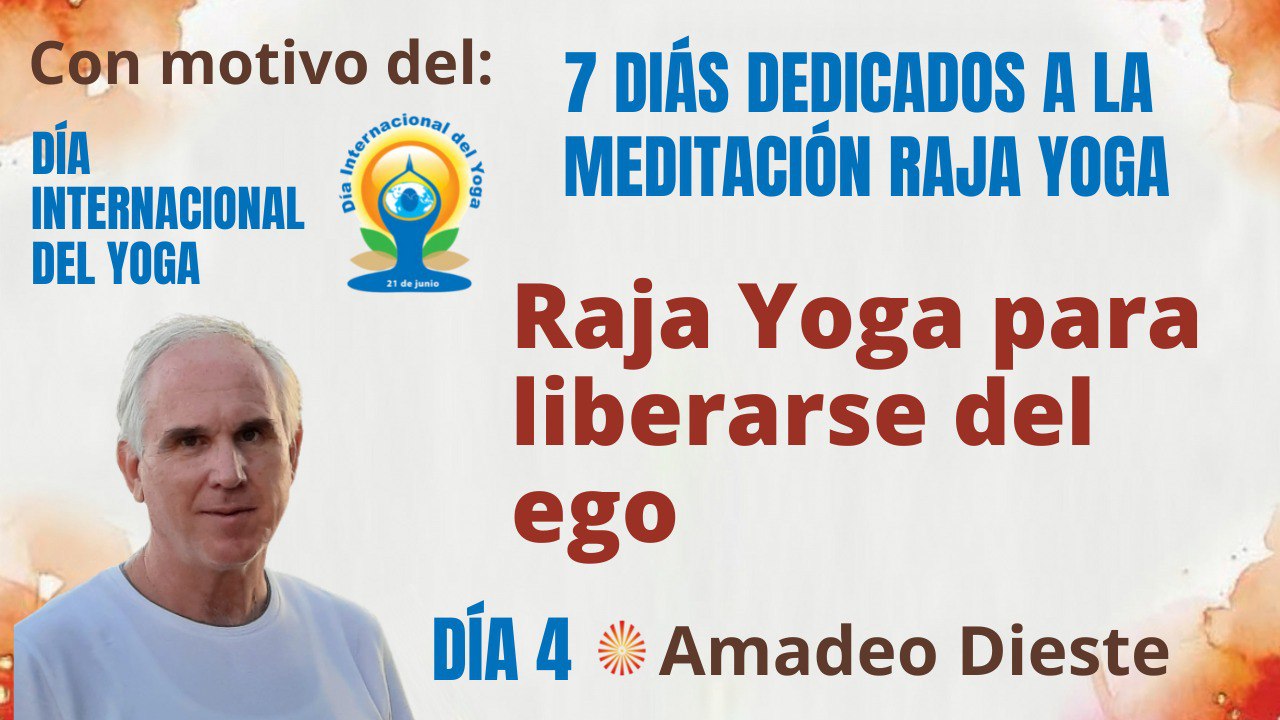 18 Junio 2022 Meditación y conferencia:  Raja Yoga para liberarse del ego