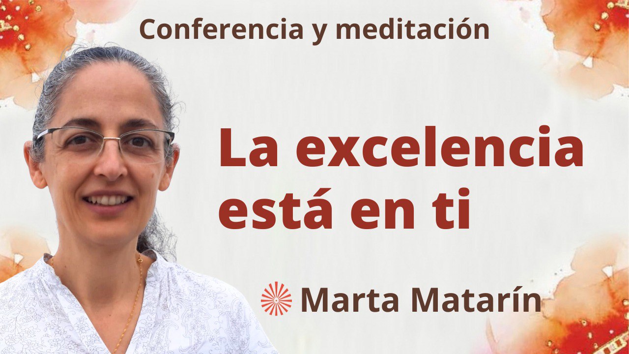 Meditación y conferencia:  La excelencia está en ti (14 Septiembre 2023)