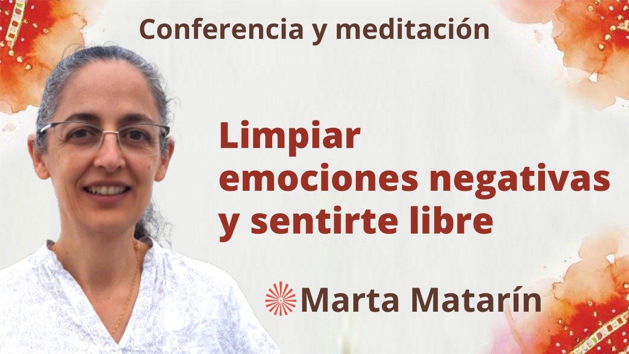 1 Junio 2023 Meditación y conferencia: Limpiar emociones negativas y sentirte libre