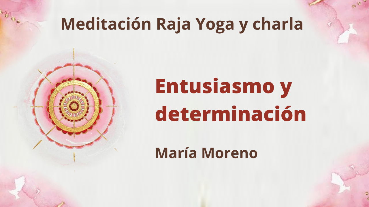 Meditación Raja Yoga y charla: Entusiasmo y determinación (3 Enero 2021 ) On-line desde Valencia