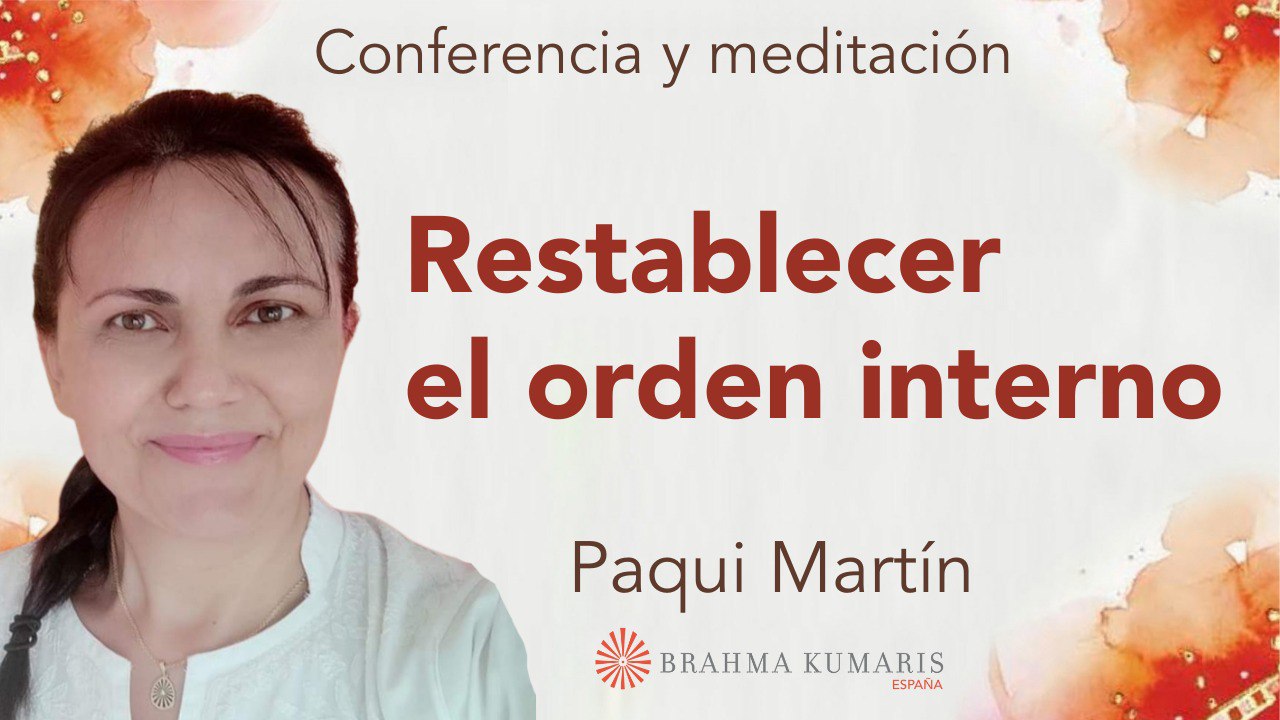 17 Marzo 2025  Meditación y conferencia: Restablecer el orden interno