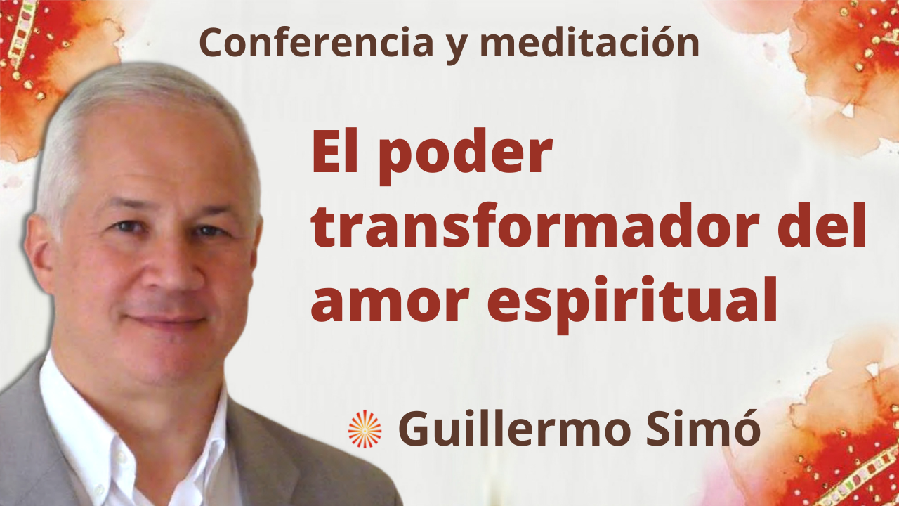 Meditación y conferencia: El poder transformador del amor espiritual (21 Diciembre 2021)