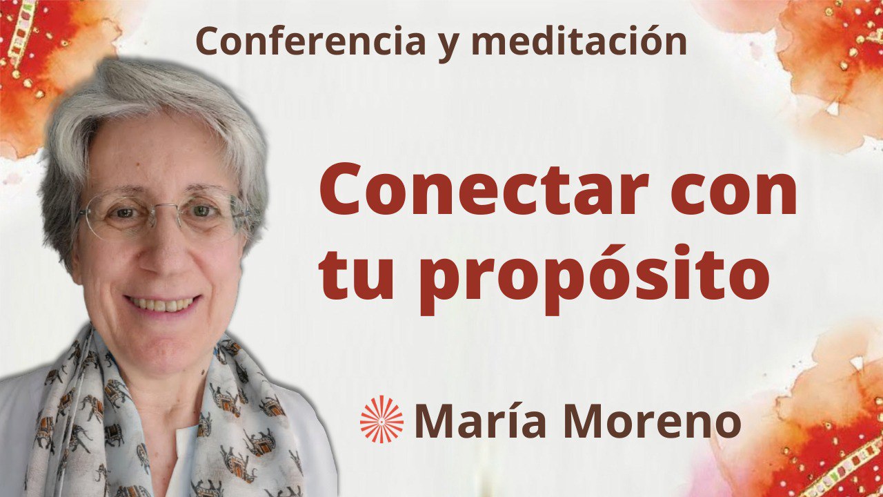 12 Marzo 2023  Meditación y conferencia:  Conectar con tu propósito