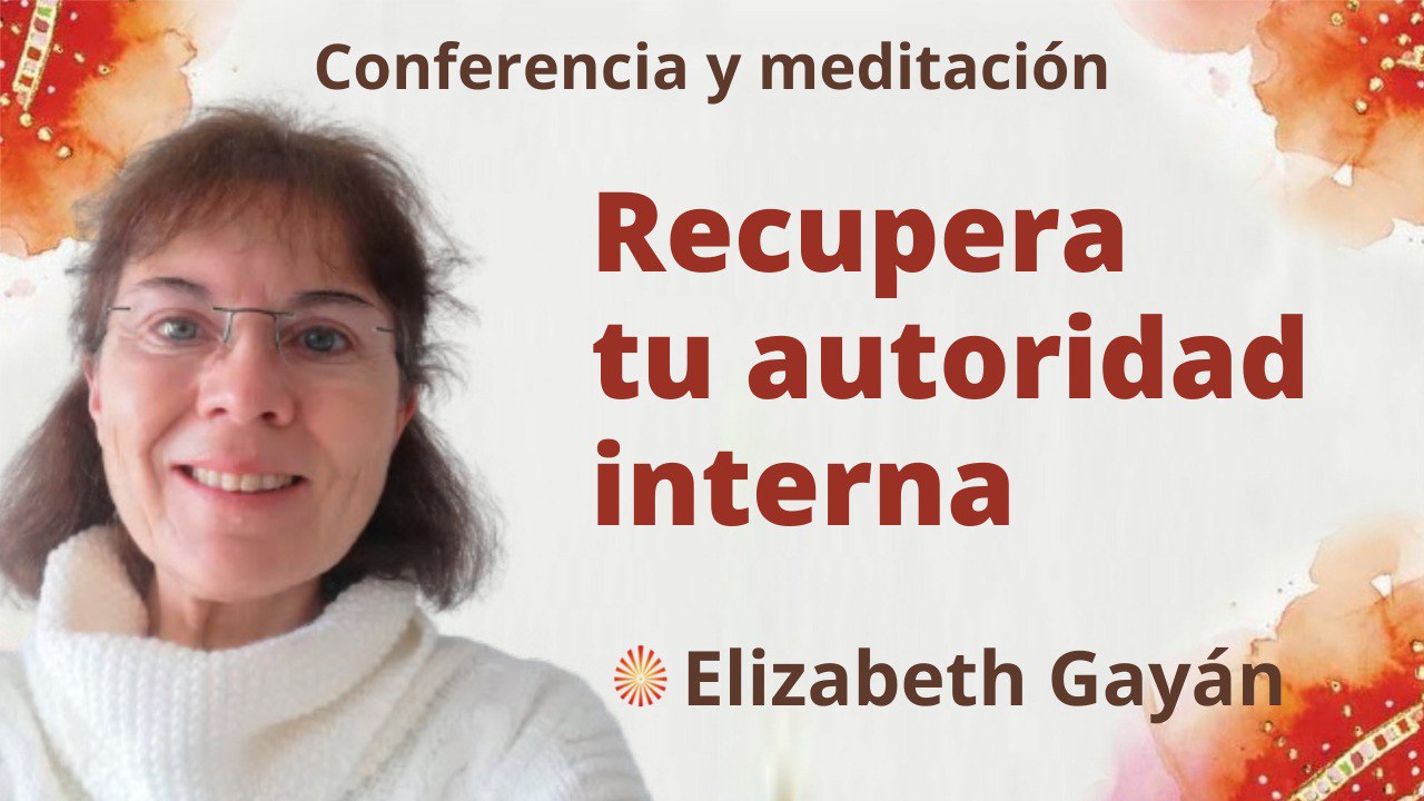 31 Mayo 2022 Meditación y conferencia : Recupera tu autoridad interna