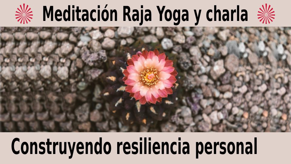 Meditación Raja Yoga y charla: Construyendo resiliencia personal (14 Diciembre 2020) On-line desde Mallorca