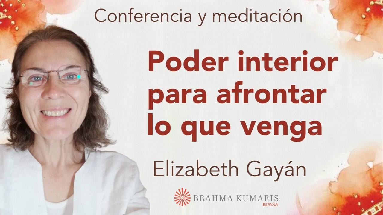 Meditación y conferencia:  Poder interior para afrontar lo que venga (1 Junio 2024)