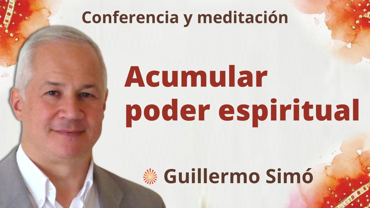Meditación y conferencia:  Acumular poder espiritual (10 Junio 2022)