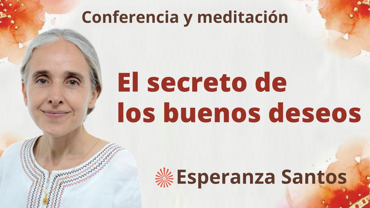 Meditación y conferencia: El secreto de los buenos deseos (6 Septiembre 2023)
