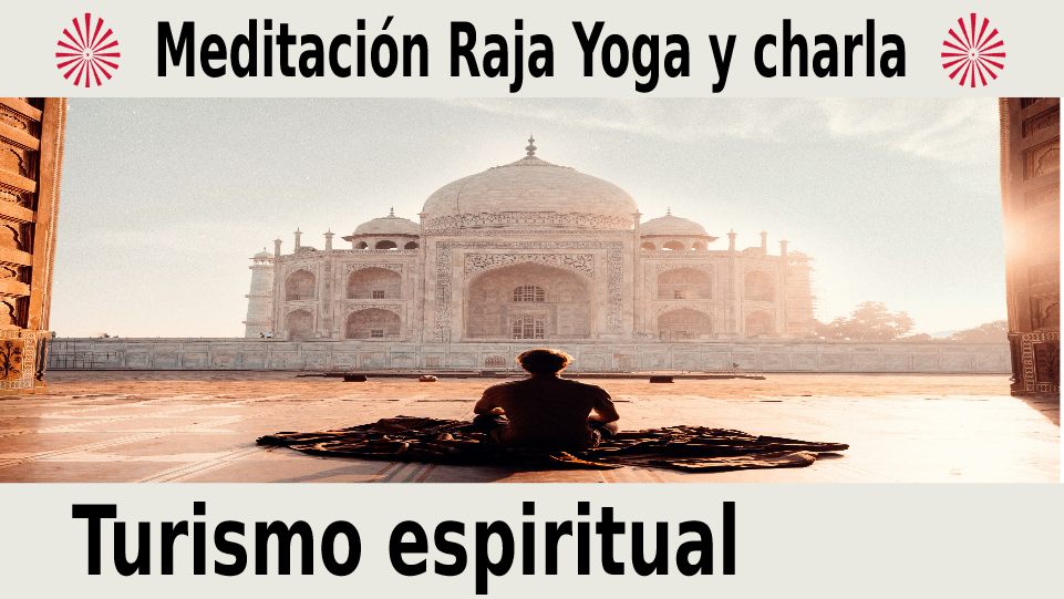 Meditación Raja Yoga y charla:  Turismo espiritual (17 Diciembre 2020) On-line desde Barcelona