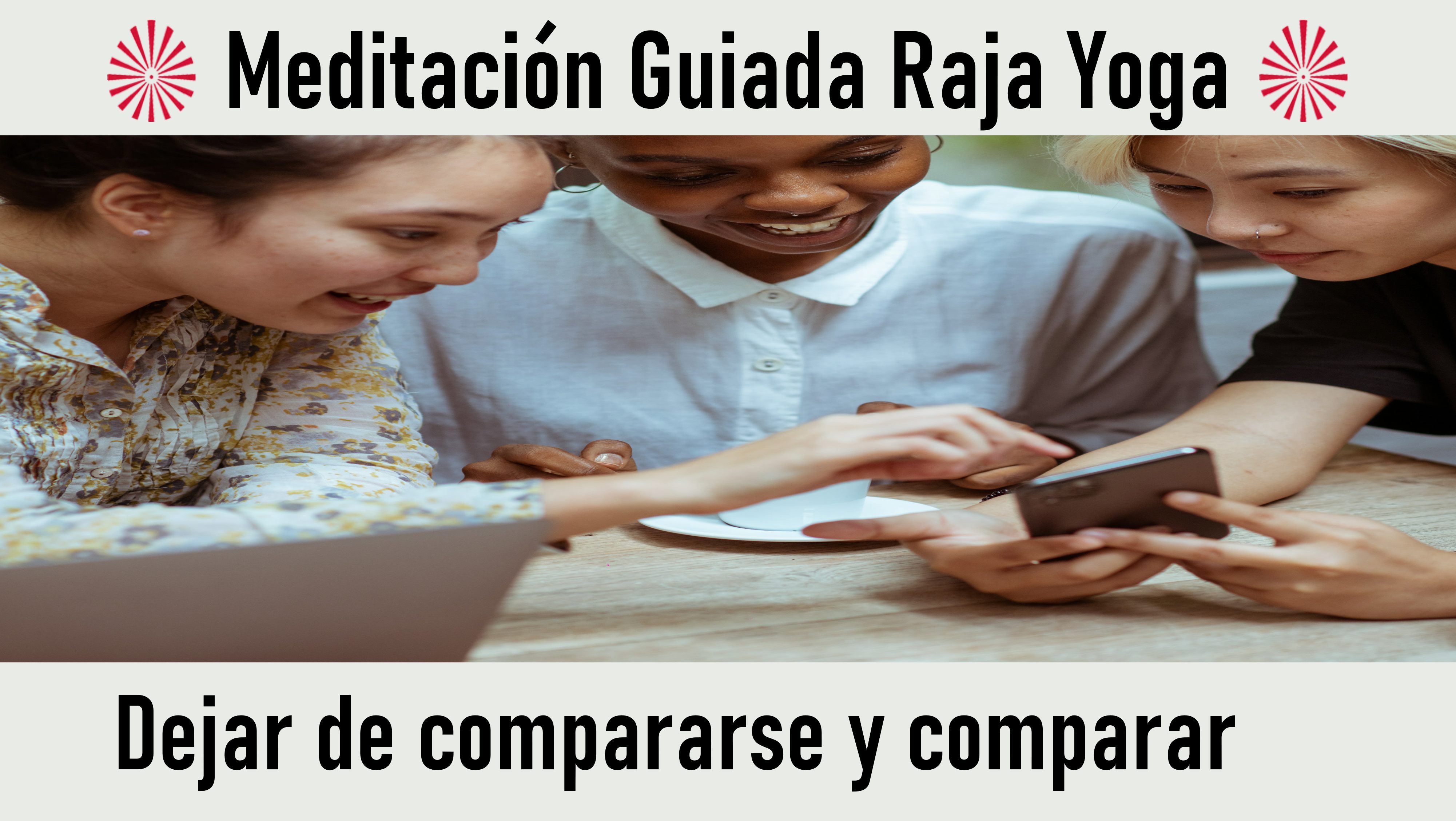 Meditación Raja Yoga: Dejar de compararse y comparar (10 Octubre 2020) On-line desde Valencia